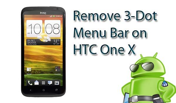 Fotografía - HTC uno X: Mod para desactivar el menú de 3 puntos Barra de in-app o reasignar a Aplicaciones Recientes