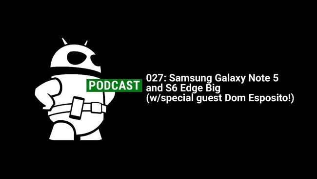 Fotografía - Podcast 027: Samsung Galaxy Note 5 y S6 Edge grande con Dom Esposito!