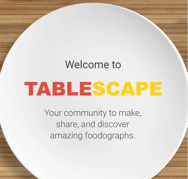 Fotografía - Rumor: Google que trabaja en una comunidad para 'Increíble Foodographs' Llamado Tablescape